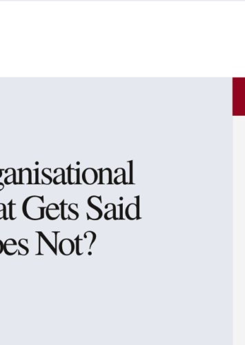Insight 02: Resisting Organisational Change – What Gets Said and What Does Not?
