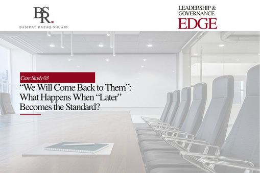 Case Study 03: “We Will Come Back to Them”: What Happens When “Later” Becomes the Standard?